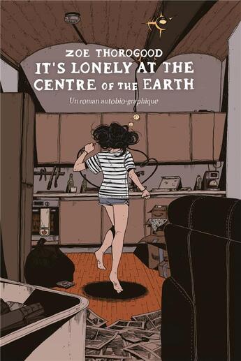 Couverture du livre « It's Lonely at the centre of the earth : un roman auto-biographique » de Zoe Thorogood aux éditions Hicomics