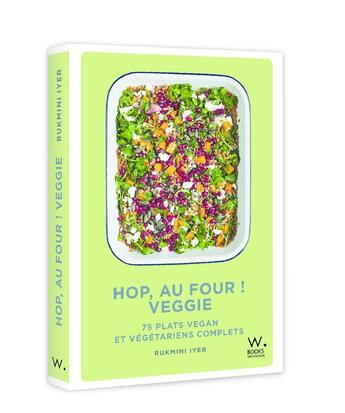 Couverture du livre « Hop, au four ! veggie : 75 plats vegan et végétariens complets » de Rukmini Iyer aux éditions Webedia Books