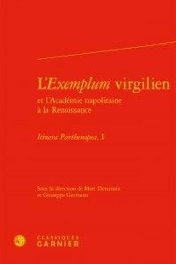 Couverture du livre « L'exemplum virgilien et l'académie napolitaine à la renaissance ; itinera parthe » de  aux éditions Classiques Garnier