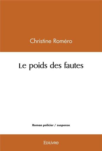 Couverture du livre « Le poids des fautes » de Christine Romero aux éditions Edilivre