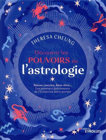 Couverture du livre « Découvrir les pouvoirs de l'astrologie ; amour, succès, bien-être... » de Theresa Cheung aux éditions Eyrolles