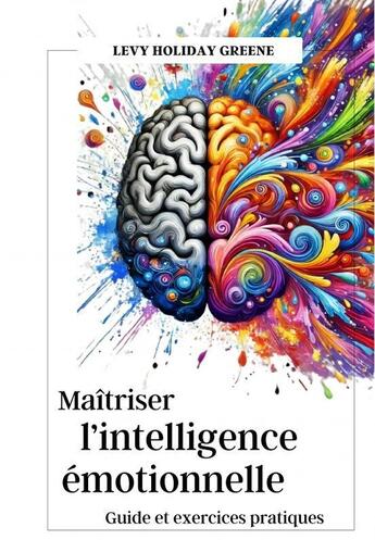 Couverture du livre « Maîtriser l'intelligence émotionnelle » de Levy Holiday Greene aux éditions Thebookedition.com