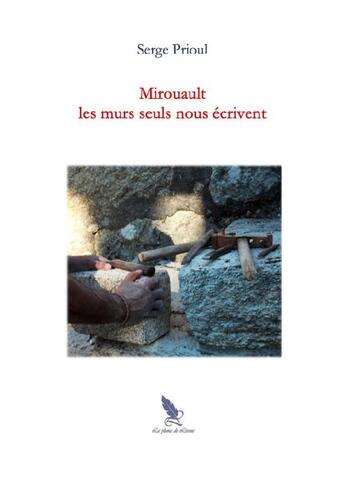 Couverture du livre « Mirouault les murs seuls nous écrivent » de Serge Prioul aux éditions La Plume De Leonie