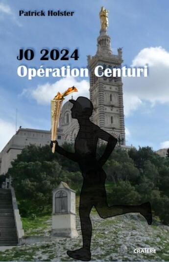 Couverture du livre « Jo 2024 operation centuri » de Patrick Holster aux éditions Editions Cratere