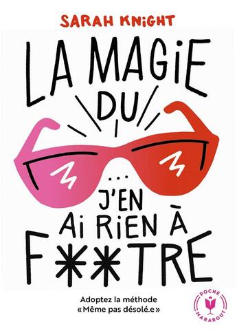 Couverture du livre « La magie du j'en ai rien à foutre » de Sarah Knight aux éditions Marabout