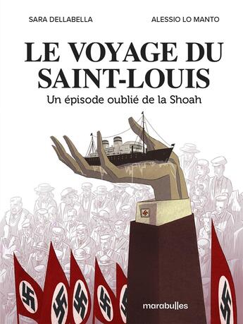 Couverture du livre « Le voyage du Saint Louis : Un épisode oublié de la Shoah » de Alessio Lo Manto et Sara Dellabella aux éditions Marabulles