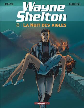 Couverture du livre « Wayne Shelton Tome 8 : la nuit des aigles » de Thierry Cailleteau et Christian Denayer aux éditions Dargaud