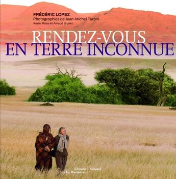 Couverture du livre « Rendez-vous en terre inconnue » de Arnaud Brunet et Xavier Rossi et Frédéric Lopez et Jean-Michel Turpin aux éditions Aubanel