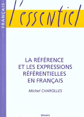 Couverture du livre « La référence et les expressions référentielles en français » de Michel Charolles aux éditions Ophrys