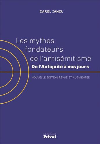 Couverture du livre « Mythes fondateurs de l'antisémitisme » de Carol Iancu aux éditions Privat