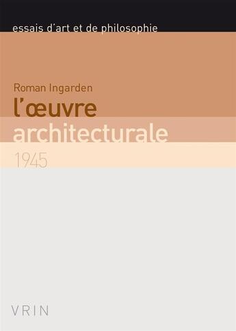 Couverture du livre « L'oeuvre architecturale (1945) » de Roman Ingarden aux éditions Vrin