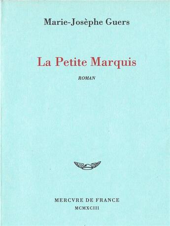 Couverture du livre « Petite marquis » de Marie-Josephe Guers aux éditions Mercure De France