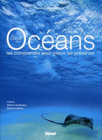 Couverture du livre « Au coeur des océans ; comprendre pour mieux les préserver » de Francoise Latour aux éditions Chasse-maree