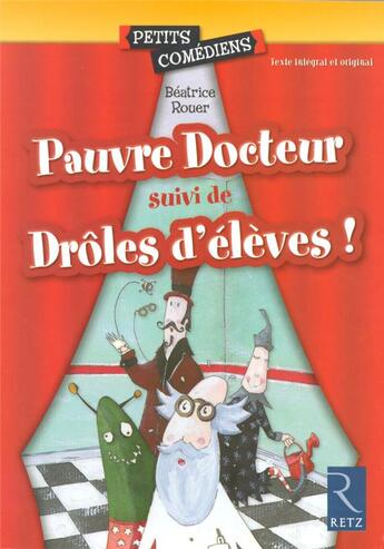 Couverture du livre « Pauvre docteur ; drôles d'élèves ; 6/8 ans » de Beatrice Rouer aux éditions Retz