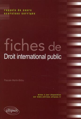 Couverture du livre « Fiches de droit international public » de Pascale Martin-Bidou aux éditions Ellipses