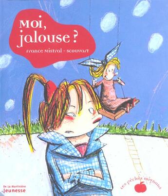 Couverture du livre « Moi, Jalouse ? » de Mistral/Scouvart aux éditions La Martiniere Jeunesse