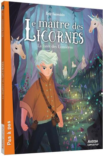 Couverture du livre « Le maître des licornes Tome 1 : La forêt des lumières » de Eric Sanvoisin et Federica Frenna aux éditions Auzou