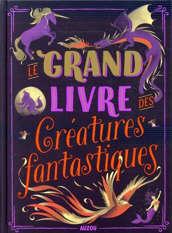 Couverture du livre « Le grand livre des créatures fantastiques » de Sophie Blitman et Collectif aux éditions Auzou