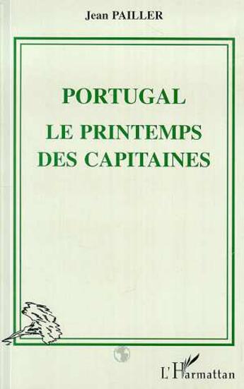 Couverture du livre « Portugal : Le printemps des capitaines » de Pailler Jean aux éditions L'harmattan