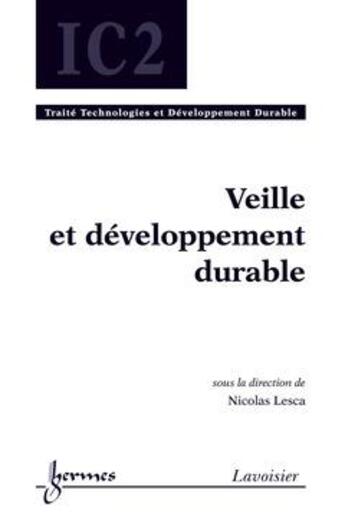 Couverture du livre « Veille et développement durable ; traité IC2 série technologies et développement » de  aux éditions Hermes Science Publications