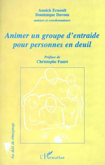Couverture du livre « Animer un groupe d'entraide pour personnes en deuil » de Dominique Davous et Annick Ernoult aux éditions L'harmattan