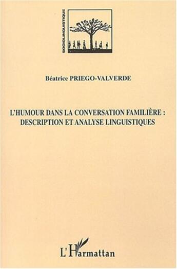 Couverture du livre « L'humour dans la conversation familiere : description et analyse linguistiques » de Prieogo-Valverde B. aux éditions L'harmattan