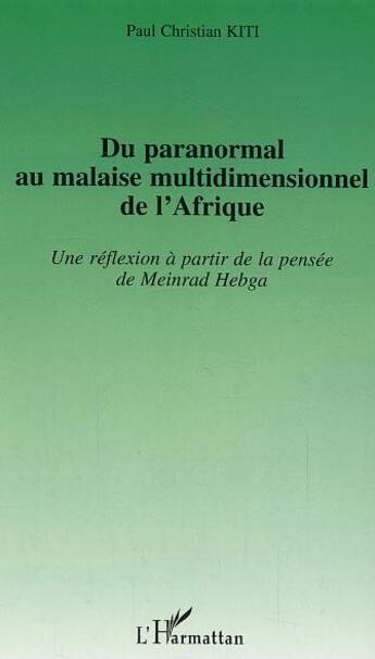 Couverture du livre « Du paranormal au malaise multidimensionnel de l'Afrique : Une réflexion à partir de la pensée de Meinrad Hebga » de Paul Christian Kiti aux éditions L'harmattan