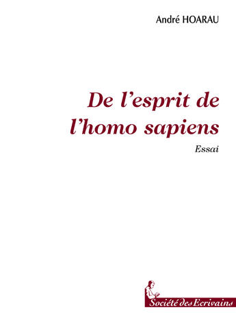 Couverture du livre « De L'Esprit De L'Homo Sapiens » de Andre Hoarau aux éditions Societe Des Ecrivains