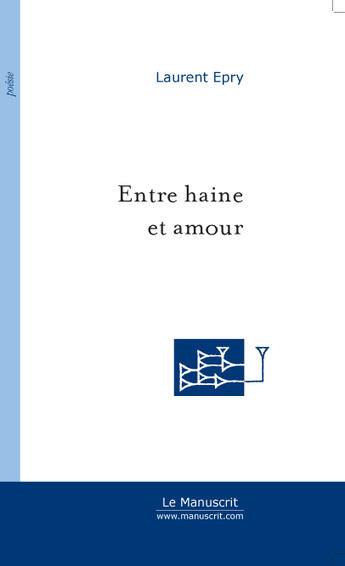 Couverture du livre « Entre haine et amour » de Laurent Epry aux éditions Le Manuscrit