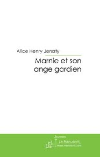 Couverture du livre « Marnie et son ange gardien » de Alice Henry-Jenaty aux éditions Le Manuscrit