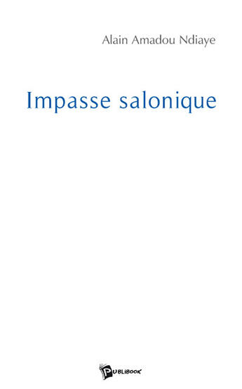 Couverture du livre « Impasse salonique » de Amadou Alain Ndiaye aux éditions Publibook