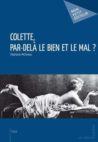 Couverture du livre « Colette, par-delà le bien et le mal ? » de Stephanie Michineau aux éditions Publibook