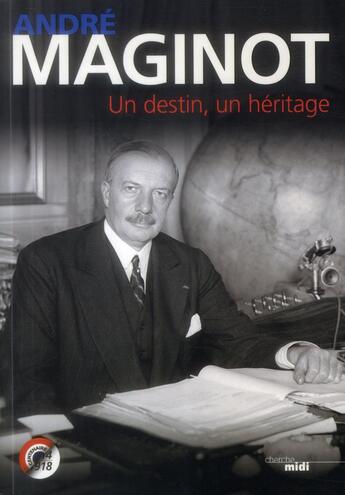 Couverture du livre « André Maginot ; 1877-1932 » de Marc Sorlot aux éditions Cherche Midi