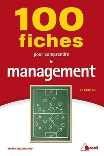 Couverture du livre « 100 fiches pour comprendre le management (3e édition) » de Alberic Hounounou aux éditions Breal