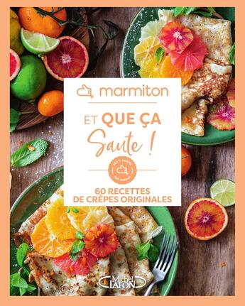 Couverture du livre « Et que ça saute : 60 recettes de crêpes originales » de Marmiton aux éditions Michel Lafon Et Marmiton