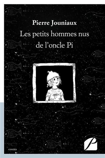 Couverture du livre « Les petits hommes nus de l'oncle pi - pastourelles et contes de fees » de Jouniaux Pierre aux éditions Editions Du Panthéon