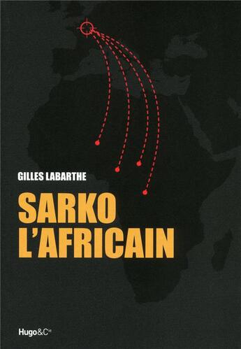 Couverture du livre « Sarko l'africain » de Gilles Labarthe aux éditions Hugo Document