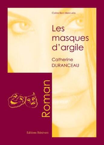 Couverture du livre « Les masques d'argile » de Catherine Duranceau aux éditions Benevent