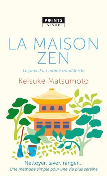 Couverture du livre « La maison zen ; leçons d'un moine bouddhiste » de Keisuke Matsumoto aux éditions Points
