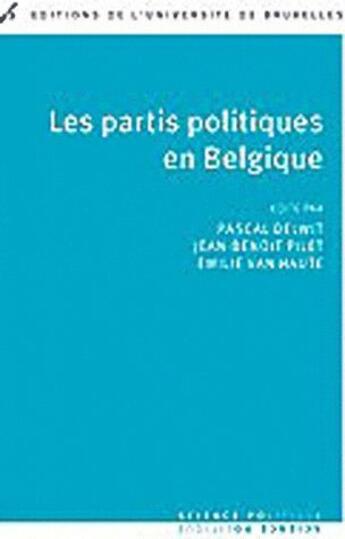 Couverture du livre « Les partis politiques en belgique 3 ed refondue » de Delwit & Coll aux éditions Universite De Bruxelles