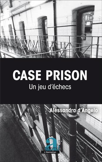 Couverture du livre « Case Prison. Un jeu d'échecs » de Alessandra D'Angelo aux éditions Academia