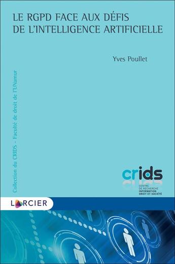 Couverture du livre « Le RGPD face aux défis de l'intelligence artificielle » de Yves Poullet aux éditions Larcier