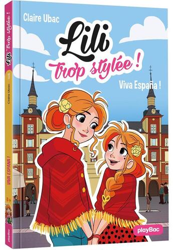 Couverture du livre « Lili trop stylée ! Tome 11 : viva Espana ! » de Ubac Claire et Moemai et Miranda Yeo aux éditions Play Bac