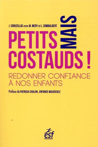 Couverture du livre « Petits mais costauds ! ; redonner confiance à nos enfants » de Laurent Combalbert et Marwan Mery et Julie Crouzillac aux éditions Esf Prisma