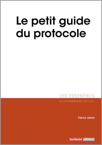 Couverture du livre « Le petit guide du protocole » de Fabrice Jobard aux éditions Territorial