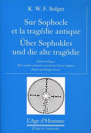 Couverture du livre « Sur Sophocle et la tragédie antique » de Karl Wilhelm Ferdinand Solger aux éditions L'age D'homme