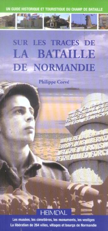 Couverture du livre « Sur les traces de la bataille de normandie » de Philippe Corve aux éditions Heimdal