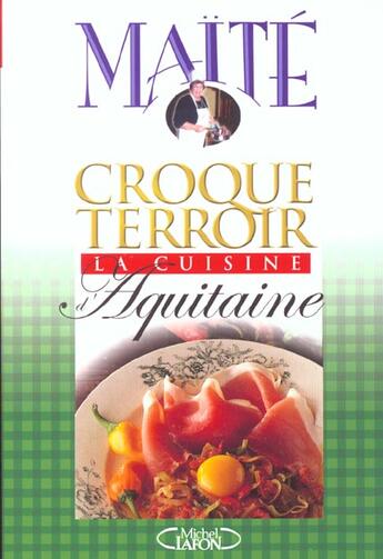 Couverture du livre « Croque-Terroir ; La Cuisine Aquitaine » de Micheline Maite aux éditions Michel Lafon