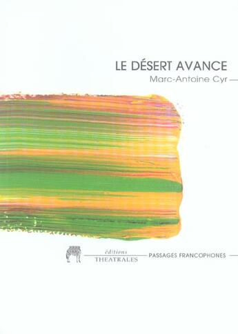 Couverture du livre « Le Desert Avance » de Marc-Antoine Cyr aux éditions Theatrales