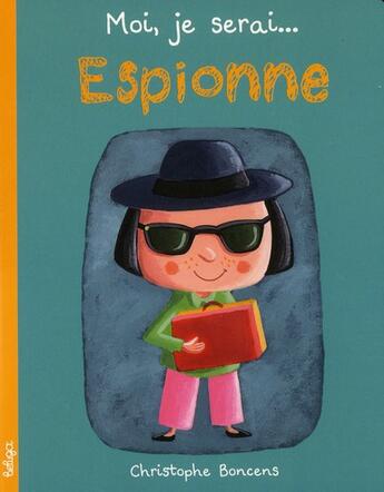 Couverture du livre « Moi, je serai ; espionne » de Christophe Boncens aux éditions Beluga